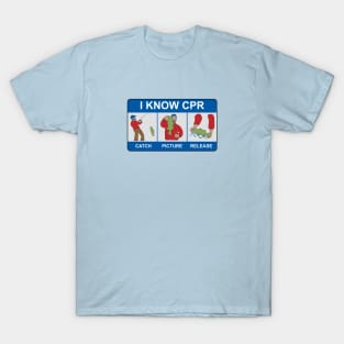 I Know CPR. Catch. Picture. Release T-Shirt